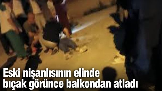 eski-nisanlisinin-elinde-bicak-gorunce-balkondan-atladi-dyWY16KS.jpg