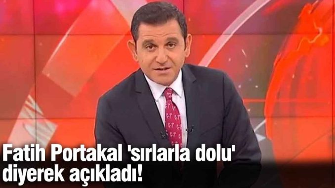 fatih-portakal-sirlarla-dolu-diyerek-acikladi-gundemi-sallayacak-aciklama-gNf8CLk1.jpg