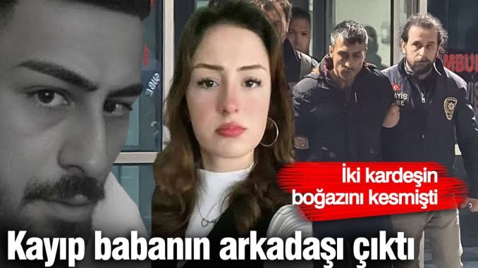 iki-kardesin-bogazlarini-keserek-oldurmustu-kayip-babanin-arkadasi-cikti-nggBc1Bc.jpg