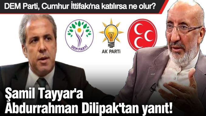 samil-tayyara-abdurrahman-dilipaktan-yanit-dem-parti-cumhur-ittifakina-katilirsa-ne-olur-jrH7GweJ.jpg